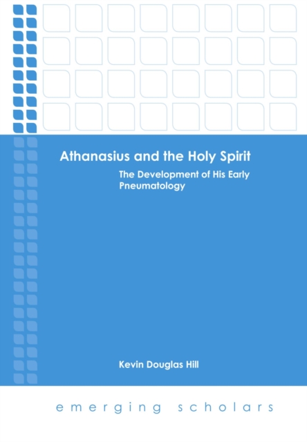 Athanasius and the Holy Spirit : The Development of His Early Pneumatology, EPUB eBook
