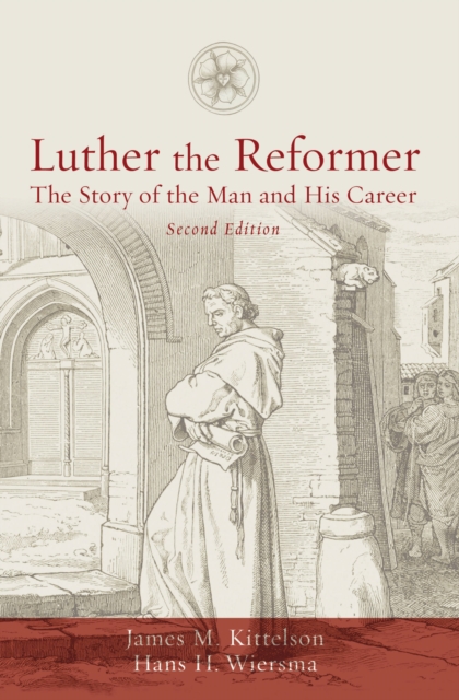 Luther the Reformer : The Story of the Man and His Career, EPUB eBook