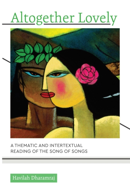 Altogether Lovely : A Thematic and Intertextual Reading of the Song of Songs, EPUB eBook