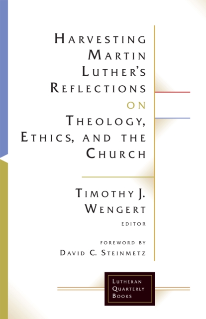 Harvesting Martin Luther's Reflections on Theology, Ethics, and the Church, EPUB eBook
