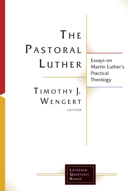 Pastoral Luther : Essays on Martin Luther's Practical Theology, EPUB eBook