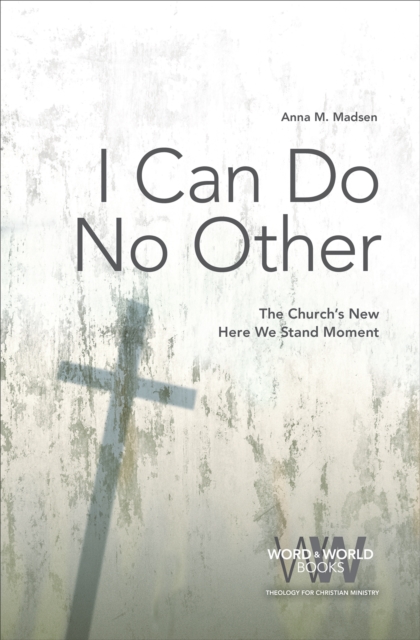 I Can Do No Other : The Church's New Here We Stand Moment, EPUB eBook