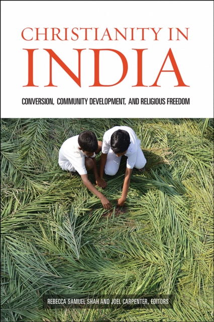 Christianity in India : Conversion, Community Development, and Religious Freedom, EPUB eBook