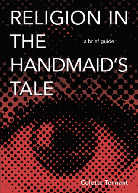 Religion in The Handmaid's Tale : A Brief Guide, EPUB eBook