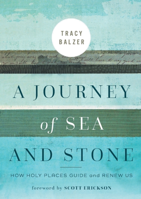 A Journey of Sea and Stone : How Holy Places Guide and Renew Us, Paperback / softback Book
