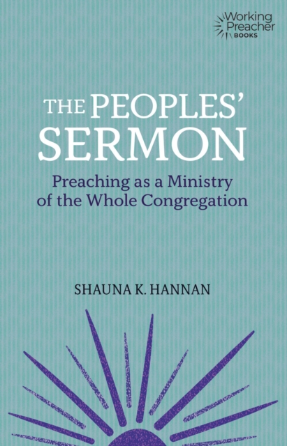 The Peoples' Sermon : Preaching as a Ministry of the Whole Congreagation, EPUB eBook