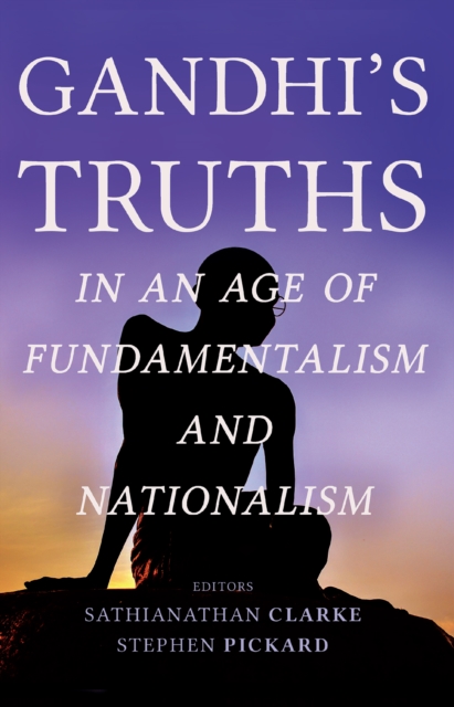 Gandhi's Truths in an Age of Fundamentalism and Nationalism, EPUB eBook