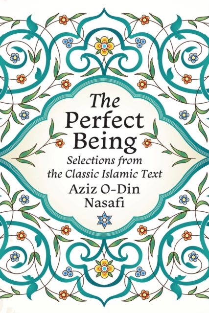 The Perfect Being : Selections from the Classic Islamic Text, EPUB eBook
