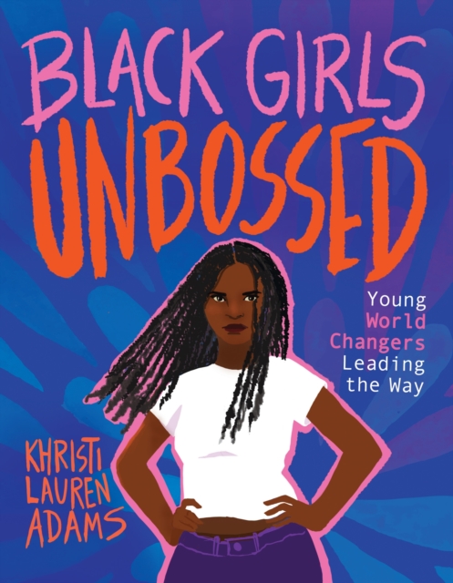 Black Girls Unbossed : Young World Changers Leading the Way, EPUB eBook