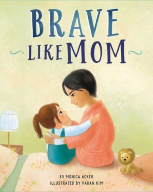 Brave Like Mom, Hardback Book