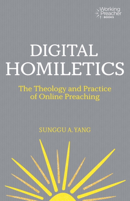 Digital Homiletics : The Theology and Practice of Online Preaching, EPUB eBook