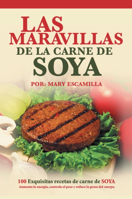 Las Maravillas De La Carne De Soya : 100 Exquisitas Recetas De Carne De Soya, EPUB eBook