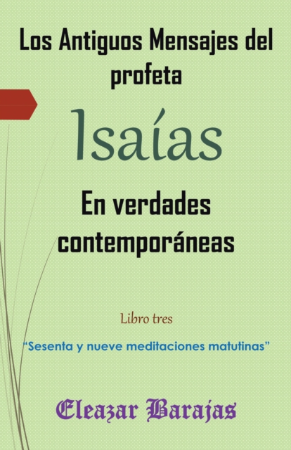 Los Antiguos Mensajes Del Profeta Isaias En Verdades Contemporaneas : "Sesenta Y Nueve Meditaciones Matutinas", EPUB eBook
