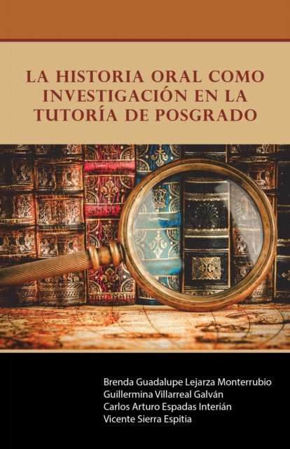 La Historia Oral Como Investigacion En La Tutoria De Posgrado, EPUB eBook