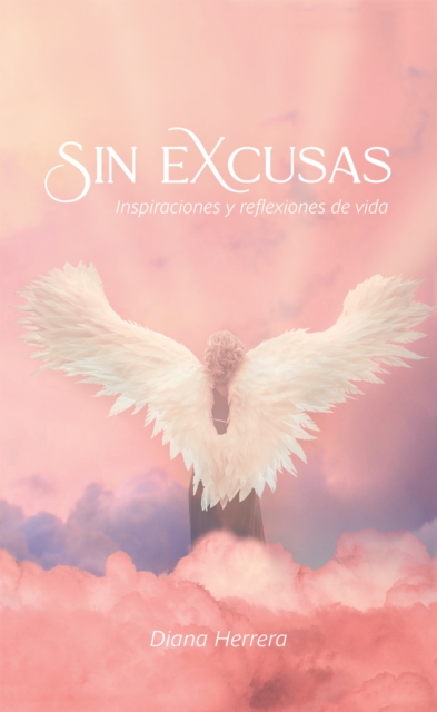 Sin Excusas Inspiraciones Y Reflexiones De Vida, EPUB eBook