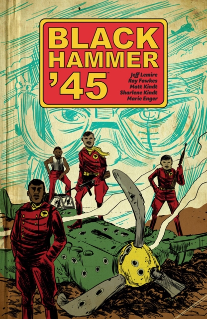 Black Hammer '45: From The World Of Black Hammer, Paperback / softback Book