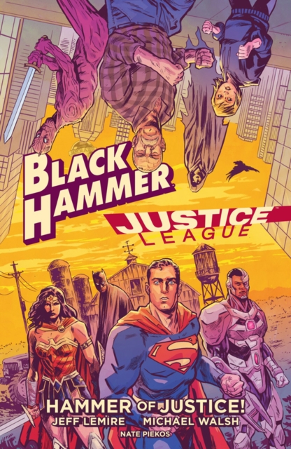 Black Hammer/justice League: Hammer Of Justice!, Hardback Book
