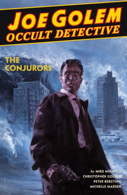 Joe Golem: Occult Detective Volume 4--the Conjurors, Hardback Book
