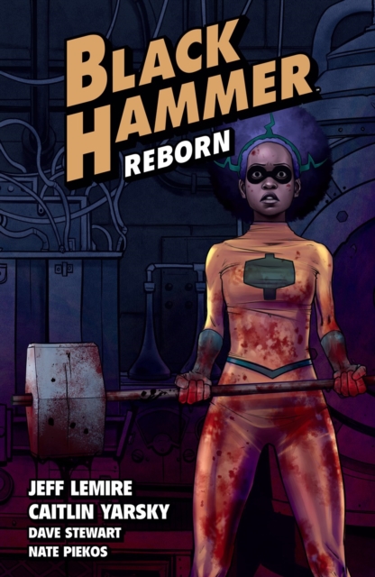 Black Hammer Volume 5: Reborn Part One, Paperback / softback Book