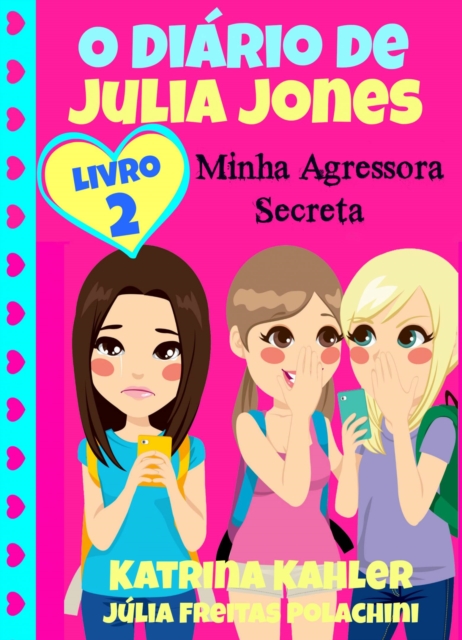 O Diario de Julia Jones 2 - Minha Agressora Secreta, EPUB eBook