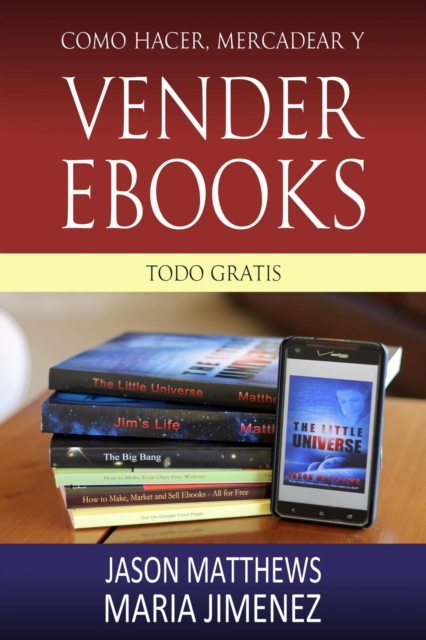 Como hacer, mercadear y vender ebooks - todo gratis, EPUB eBook