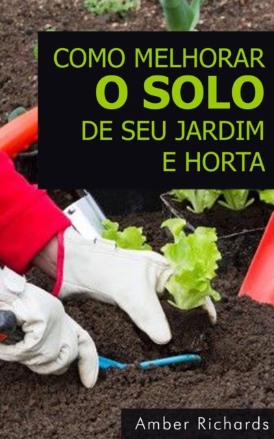 Como melhorar o solo de seu jardim e horta, EPUB eBook