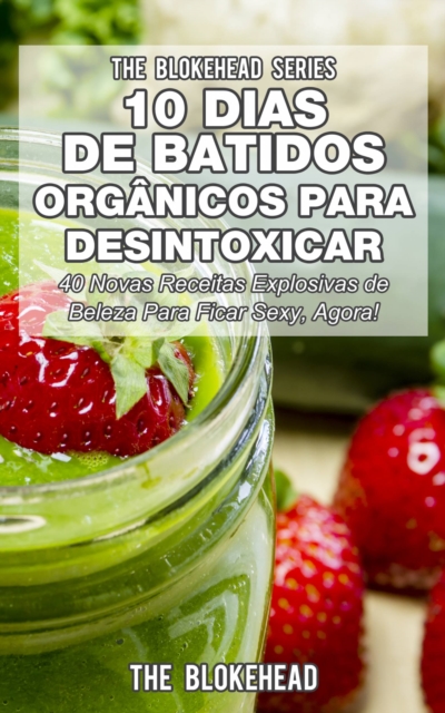 10 Dias de Batidos Organicos para Desintoxicar, EPUB eBook