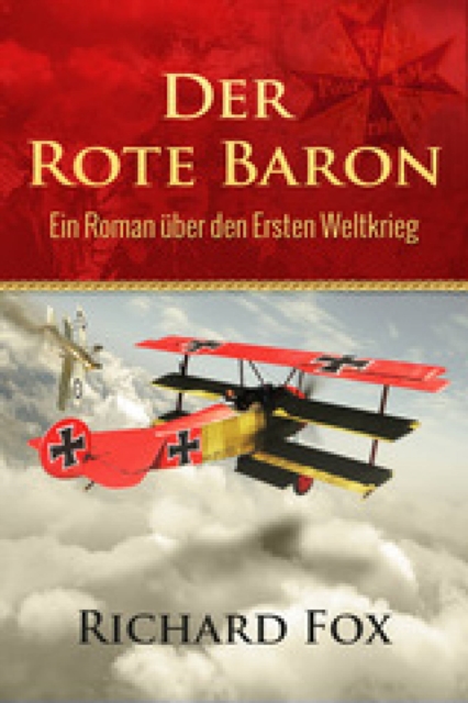 Der Rote Baron - Ein Roman uber den Ersten Weltkrieg, EPUB eBook