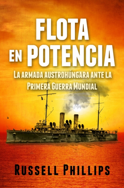 Flota en potencia. La armada austrohungara ante la Primera Guerra Mundial, EPUB eBook