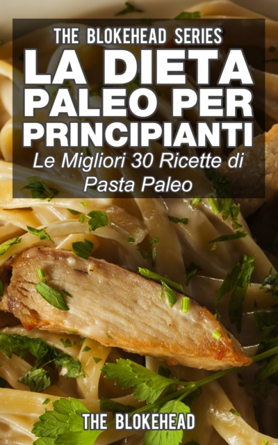 La dieta Paleo per principianti: le migliori 30 ricette di pasta Paleo, EPUB eBook