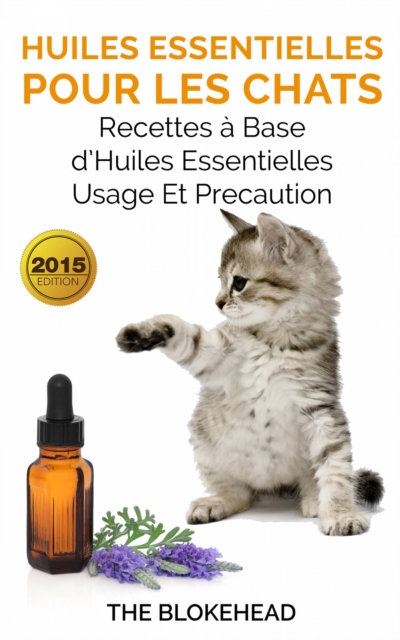 Huiles essentielles pour les chats : recettes a base d'huiles essentielles, usage et precaution, EPUB eBook