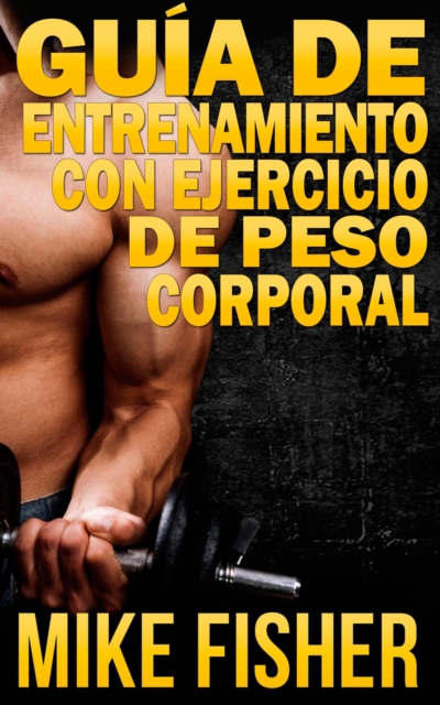 Guia de Entrenamiento con Ejercicio de Peso Corporal, EPUB eBook