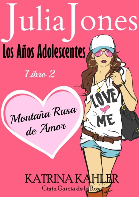 Julia Jones: Los Anos Adolescentes: Libro 2 - Montana Rusa de Amor, EPUB eBook