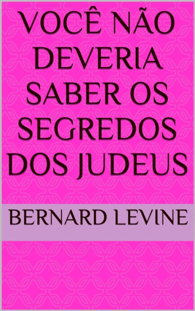 Voce Nao Deveria Saber Os Segredos dos Judeus, EPUB eBook