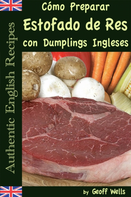 Como Preparar Estofado de Res con Dumplings Ingleses (Autenticas Recetas Inglesas Libro 3), EPUB eBook