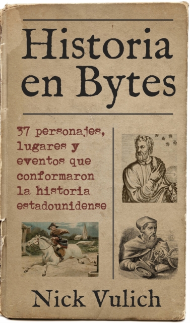 Historia en Bytes. 37 personajes, lugares y eventos que conformaron la historia estadounidense, EPUB eBook
