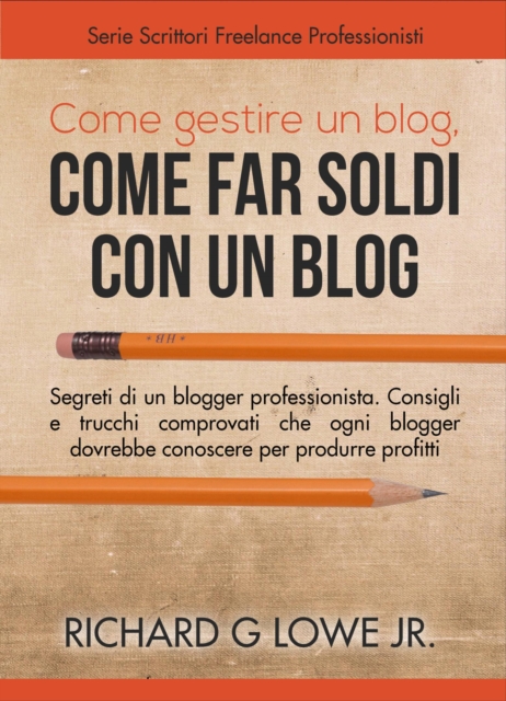 Come gestire un blog, Come far soldi con un blog., EPUB eBook