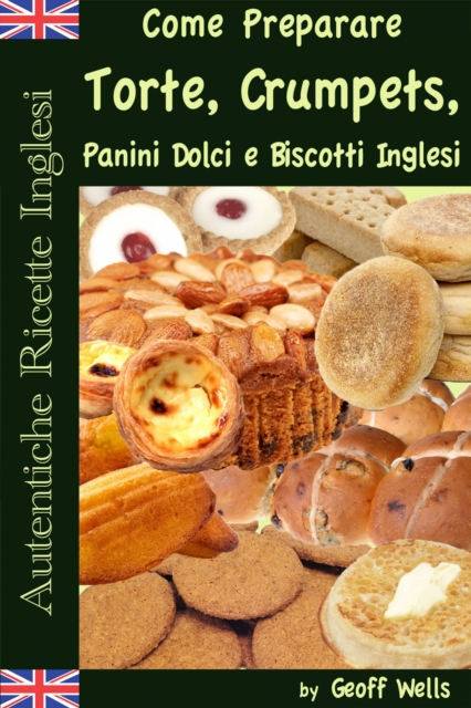 Autentiche Ricette Inglesi: Come Preparare i Dolci, EPUB eBook