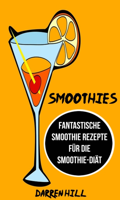 Smoothies: Fantastische Smoothie Rezepte fur die Smoothie-Diat, EPUB eBook