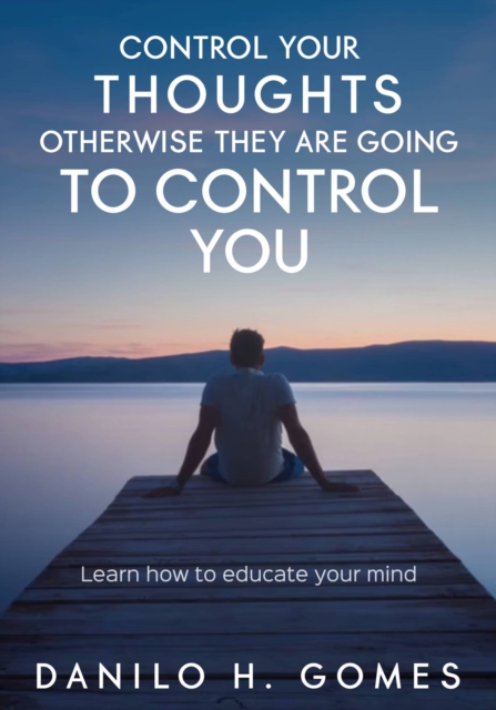 Control Your Thoughts, Otherwise They are Going to Control You, EPUB eBook