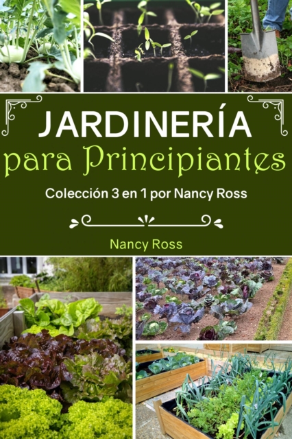 Jardineria para Principiantes: Coleccion 3 en 1 por Nancy Ross, EPUB eBook