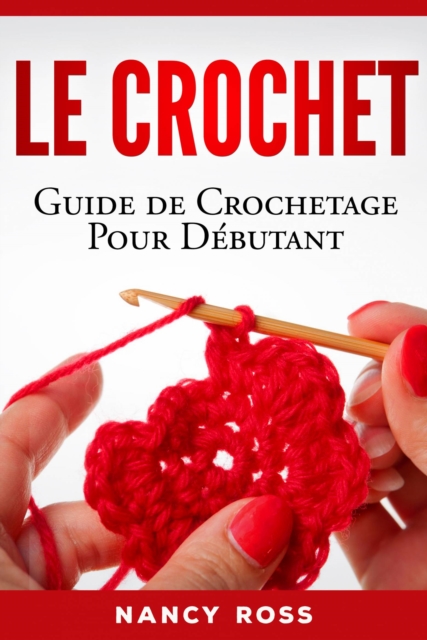 Le crochet: Guide de crochetage pour debutant, EPUB eBook