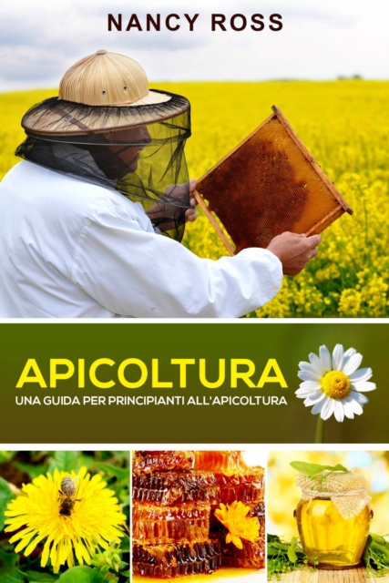 Apicoltura: Una guida per principianti all'apicoltura, EPUB eBook