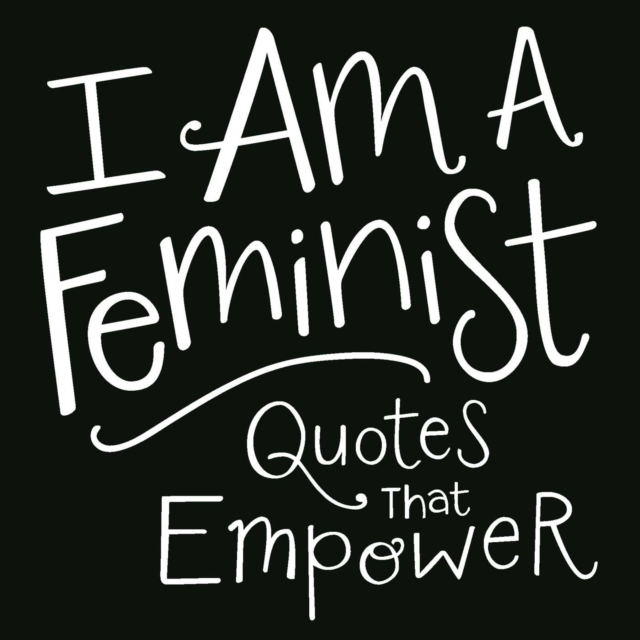 I Am a Feminist : Quotes That Empower, EPUB eBook