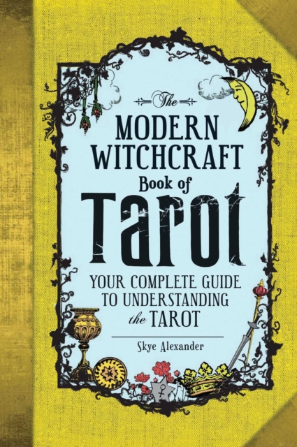 The Modern Witchcraft Book of Tarot : Your Complete Guide to Understanding the Tarot, Hardback Book
