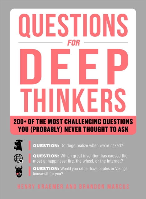 Questions for Deep Thinkers : 200+ of the Most Challenging Questions You (Probably) Never Thought to Ask, EPUB eBook