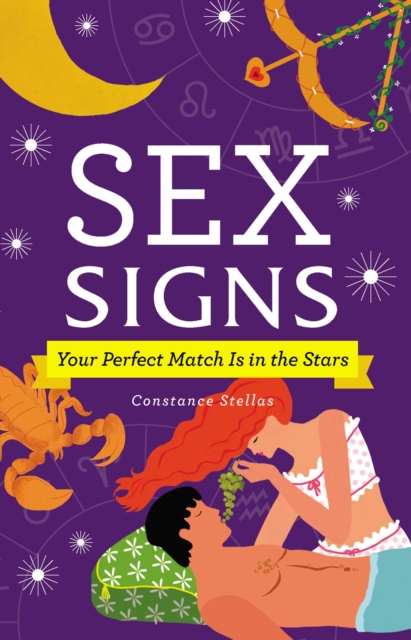 Sex Signs : Your Perfect Match Is in the Stars, EPUB eBook