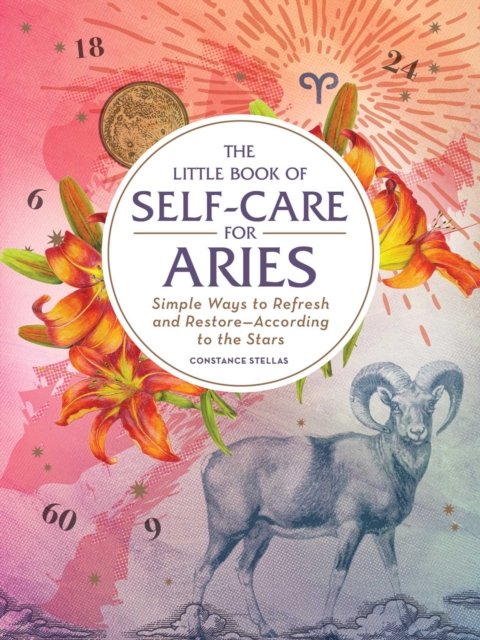 The Little Book of Self-Care for Aries : Simple Ways to Refresh and Restore-According to the Stars, Hardback Book