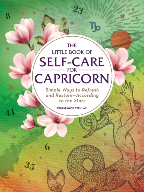 The Little Book of Self-Care for Capricorn : Simple Ways to Refresh and Restore-According to the Stars, Hardback Book