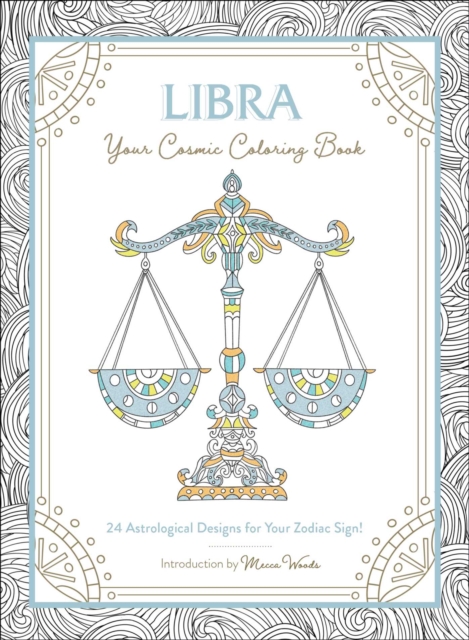 Libra: Your Cosmic Coloring Book : 24 Astrological Designs for Your Zodiac Sign!, Paperback / softback Book